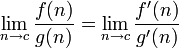 \lim_{n \to c} \frac{f(n)}{g(n)} = \lim_{n \to c} \frac{f'(n)}{g'(n)}