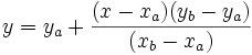 y = y_a + \frac{(x-x_a)(y_b-y_a)}{(x_b-x_a)} 