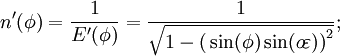 n'(\phi)=\frac{1}{E'(\phi)}=\frac{1}{\sqrt{1-\big(\sin(\phi)\sin(o\!\varepsilon)\big)^2}};\,\!