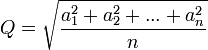 Q = \sqrt{\frac{a_1^2 + a_2^2 + ... + a_n^2}{n}}