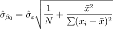 \hat\sigma_{\beta_0}=\hat\sigma_{\varepsilon} \sqrt{\frac{1}{N} + \frac{\bar{x}^2}{\sum(x_i-\bar x)^2}}