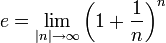 e = \lim_{|n| \rightarrow \infty} \left(1+\frac 1 n \right) ^n\,