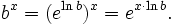 b^x = (e^{\ln b})^x = e^{x \cdot\ln b}.\,