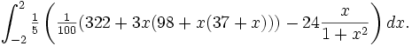  \int_{-2}^{2} \tfrac15 \left( \tfrac{1}{100}(322 + 3 x (98 + x (37 + x))) - 24 \frac{x}{1+x^2} \right) dx . 