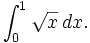  \int_0^1 \sqrt x \, dx \,\!.