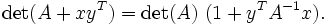 \det(A + x y^T) = \det(A)\ (1 + y^T A^{-1} x) .