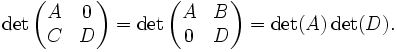 \det\begin{pmatrix}A& 0\\ C& D\end{pmatrix} = \det\begin{pmatrix}A& B\\ 0& D\end{pmatrix} = \det(A) \det(D) .
