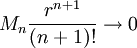  M_n\frac{r^{n+1}}{(n+1)!} \rightarrow 0