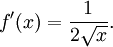 f'(x) = \frac{1}{2\sqrt x}.