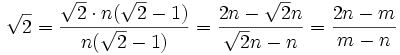 \sqrt{2} = \frac{\sqrt{2}\cdot n(\sqrt{2}-1)}{n(\sqrt{2}-1)} = \frac{2n-\sqrt{2}n}{\sqrt{2}n-n} = \frac{2n-m}{m-n}