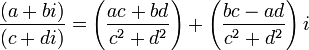 \,\frac{(a + bi)}{(c + di)} = \left({ac + bd \over c^2 + d^2}\right) + \left( {bc - ad \over c^2 + d^2} \right)i\,