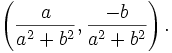 \left({a\over a^2+b^2},{-b\over a^2+b^2}\right).