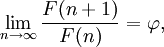 \lim_{n\to\infty}\frac{F(n+1)}{F(n)}=\varphi,