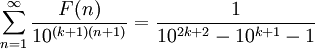 \sum_{n = 1}^{\infty}{\frac {F(n)}{10^{(k + 1)(n + 1)}}} = \frac {1}{10^{2k + 2} - 10^{k + 1} - 1}
