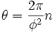 \theta = \frac{2\pi}{\phi^2} n