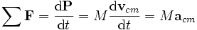 \ \sum{\mathbf{F}} = {\mathrm{d}\mathbf{P} \over \mathrm{d}t}= M \frac{\mathrm{d}\mathbf{v}_{cm}}{\mathrm{d}t}=M\mathbf{a}_{cm}
