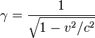  \gamma = \frac{1}{\sqrt{1 - v^2/c^2}}