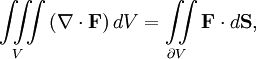 \iiint\limits_V\left(\nabla\cdot\mathbf{F}\right)dV=\iint\limits_{\part V}\mathbf{F}\cdot d\mathbf{S},