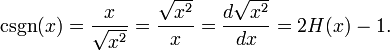 \operatorname{csgn}(x) = \frac{x}{\sqrt{x^2}} = \frac{\sqrt{x^2}}{x} = \frac{d{\sqrt{x^2}}}{d{x}} = 2H(x)-1. 