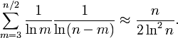 \sum_{m=3}^{n/2} \frac{1}{\ln m} {1 \over \ln (n-m)} \approx \frac{n}{2 \ln^2 n}.