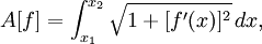  A[f] = \int_{x_1}^{x_2} \sqrt{1 + [ f'(x) ]^2} \, dx, 