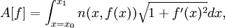  A[f] = \int_{x=x_0}^{x_1} n(x,f(x)) \sqrt{1 + f'(x)^2} dx, \,
