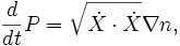  \frac{d}{dt} P = \sqrt{ \dot X \cdot \dot X} \nabla n, \,