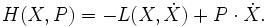  H(X,P) = -L(X,\dot X) + P \cdot \dot X.\,