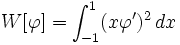  W[\varphi] = \int_{-1}^{1} (x\varphi')^2 \, dx\,