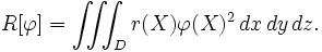  R[\varphi] = \iiint_D r(X) \varphi(X)^2 \, dx \, dy \, dz.\,