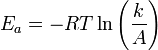 E_a = -RT \ln \left( \frac{k}{A} \right)