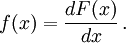 f(x)=\frac{dF(x)}{dx}\,.