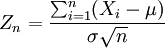 Z_n=\frac{\sum_{i=1}^n (X_i - \mu)}{\sigma\sqrt{n}}\,