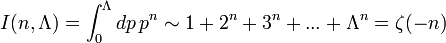  I(n, \Lambda )= \int_{0}^{\Lambda }dp\,p^{n} \sim 1+2^n+3^n+...+ \Lambda^n = \zeta(-n)