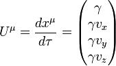 U^\mu = \frac{dx^\mu}{d\tau} = \begin{pmatrix} \gamma  \\ \gamma v_x \\ \gamma v_y \\ \gamma v_z \end{pmatrix}