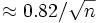 \approx 0.82/\sqrt{n}\,