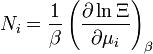 N_i={1\over\beta}\left({\partial \ln \Xi\over \partial \mu_i}\right)_\beta