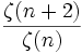 {\zeta(n + 2)} \over {\zeta(n)}