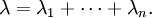 
\lambda = \lambda_1+\cdots+\lambda_n.\,
