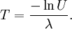 T = \frac{-\ln U}{\lambda}. \!