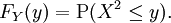 F_Y(y) = \operatorname{P}(X^2 \le y).