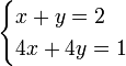 \begin{cases}x + y = 2 \\ 4x + 4y = 1\end{cases}