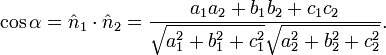 \cos\alpha = \hat n_1\cdot \hat n_2 = \frac{a_1 a_2 + b_1 b_2 + c_1 c_2}{\sqrt{a_1^2+b_1^2+c_1^2}\sqrt{a_2^2+b_2^2+c_2^2}}. 