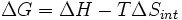  \Delta G = \Delta H - T \Delta S_{int} \,