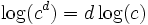  \!\, \log(c ^ d) = d \log(c) 