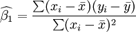 \widehat{\beta_1}=\frac{\sum(x_i-\bar{x})(y_i-\bar{y})}{\sum(x_i-\bar{x})^2}