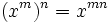 \ (x^m)^n=x^{mn} 