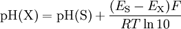 \text{pH(X)} = \text{pH(S)} + \frac{(E_{\text{S}} - E_{\text{X}})F}{RT \ln 10}