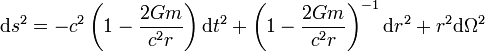  \mathrm{d}s^2 = - c^2 \left( 1 - {2Gm \over c^2 r} \right) \mathrm{d}t^2 + \left( 1 - {2Gm \over c^2 r} \right)^{-1} \mathrm{d}r^2 + r^2 \mathrm{d}\Omega^2 