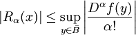 |R_{\alpha}(x)|\le\sup_{y\in\bar{B} }\left|\frac{D^\alpha f(y)}{\alpha!}\right|